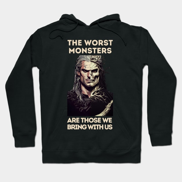 The Worst Monsters Are Those We Bring With Us - Black - Fantasy Witcher Hoodie by Fenay-Designs